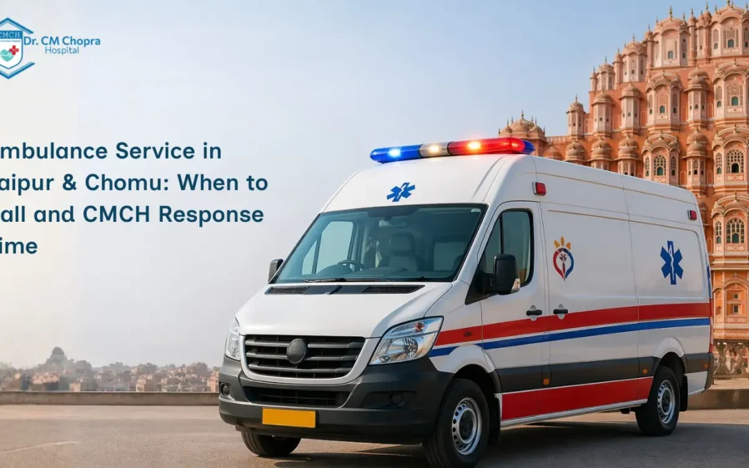 Ambulance Service in Jaipur & Chomu: When to Call and CMCH Response Time